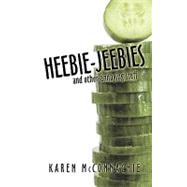 Heebie-jeebies: And Other Annoying Stuff by Mcconnachie, Karen, 9781449007690