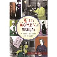 Wild Women of Michigan by Lewis, Norma, 9781467137690