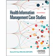 Health Information Management Case Studies, Second Edition by Foley, Dianna, 9781584267690