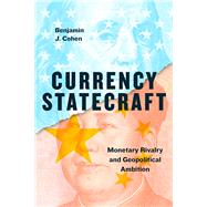 Currency Statecraft by Cohen, Benjamin J., 9780226587691