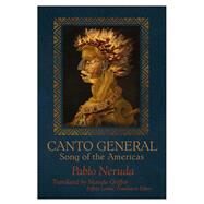 Canto General by Neruda, Pablo; Griffor, Mariela; Levine, Jeffrey; Carlson, Nancy Naomi; Seiferle, Rebecca, 9781936797691