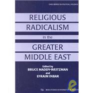 Religious Radicalism in the Greater Middle East by Inbar,Efraim;Inbar,Efraim, 9780714647692