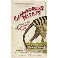 Carnivorous Nights On the Trail of the Tasmanian Tiger by Mittelbach, Margaret; Crewdson, Michael; Rockman, Alexis, 9780812967692