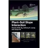 Plant-Soil Slope Interaction by Ng; Charles Wang Wai, 9781138747692