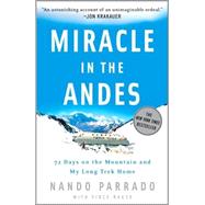 Miracle in the Andes 72 Days on the Mountain and My Long Trek Home by Parrado, Nando; Rause, Vince, 9781400097692
