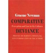 Comparative Deviance: Perception and Law in Six Cultures by Newman,Graeme R., 9781412807692