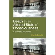 Death as an Altered State of Consciousness A Scientific Approach by Barus, Imants, 9781433837692