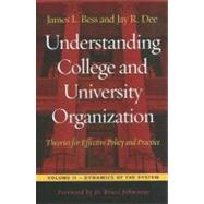 Understanding College and University Organization: Theories for Effective Policy and Practice: Dynamics of the System by Bess, James L.; Dee, Jay R.; Johnstone, D. Bruce, 9781579227692