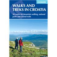 Walks and Treks in Croatia 30 Routes for Mountain Walking, National Parks and Coastal Trails by Abraham, Rudolf, 9781852847692