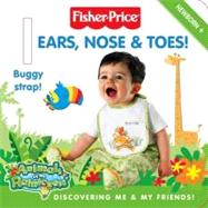 Fisher-Price - Ears, Nose and Toes! : Discovering Me and My Friends! by Barad, Alexis, 9780061447693