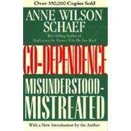 Co-Dependence: Misunderstood-Mistreated by Schaef, Anne Wilson, 9780062507693