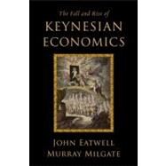 The Fall and Rise of Keynesian Economics by Eatwell, John; Milgate, Murray, 9780199777693