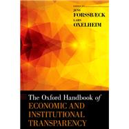 The Oxford Handbook of Economic and Institutional Transparency by Forssbaeck, Jens; Oxelheim, Lars, 9780199917693