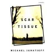 Scar Tissue by Ignatieff, Michael, 9780374527693