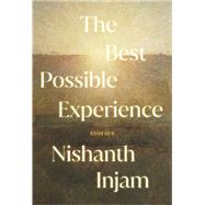 The Best Possible Experience Stories by Injam, Nishanth, 9780593317693