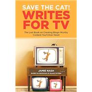 SAVE THE CAT!WRITES FOR TV by Unknown, 9780984157693