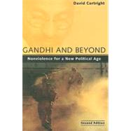 Gandhi and Beyond : Nonviolence for a New Political Age by Cortright,David, 9781594517693