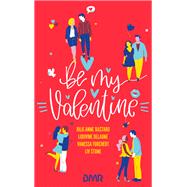 Be my Valentine by Julie-Anne Bastard; Ludivine Delaune; Vanessa Furchert; Liv Stone, 9782017167693