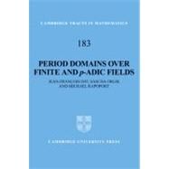 Period Domains over Finite and  p -adic Fields by Jean-François Dat , Sascha Orlik , Michael Rapoport, 9780521197694
