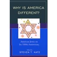 Why Is America Different? American Jewry on its 350th Anniversary by Katz, Steven T., 9780761847694