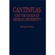 Cantinflas and the Chaos of Mexican Modernity by Pilcher, Jeffrey M., 9780842027694