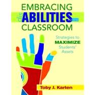 Embracing Disabilities in the Classroom : Strategies to Maximize Students' Assets by Toby J. Karten, 9781412957694