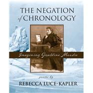 The Negation of Chronology by Luce-Kapler, Rebecca, 9781771337694