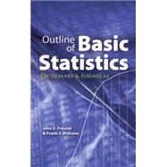 Outline of Basic Statistics Dictionary and Formulas by Freund, John E.; Williams, Frank J., 9780486477695
