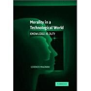 Morality in a Technological World: Knowledge as Duty by Lorenzo  Magnani, 9780521877695