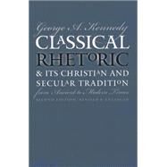 Classical Rhetoric and Its Christian and Secular Tradition from Ancient to Modern Times by Kennedy, George Alexander, 9780807847695