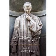 Machiavelli's Legacy by Fuller, Timothy, 9780812247695