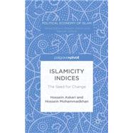 Islamicity Indices The Seed for Change by Askari, Hossein; Mohammadkhan, Hossein, 9781137587695