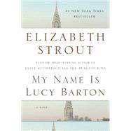 My Name Is Lucy Barton by Strout, Elizabeth, 9781400067695