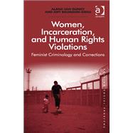 Women, Incarceration, and Human Rights Violations: Feminist Criminology and Corrections by Gundy,Alana Van, 9781409457695