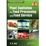 Plant Sanitation for Food Processing and Food Service, Second Edition by Hui; Y. H., 9781466577695