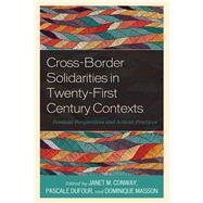 Cross-Border Solidarities in Twenty-First Century Contexts Feminist Perspectives and Activist Practices by Conway, Janet M.; Dufour, Pascale; Masson, Dominique, 9781538157695