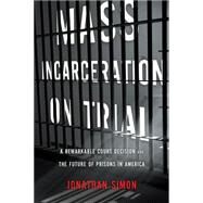 Mass Incarceration on Trial by Simon, Jonathan, 9781595587695