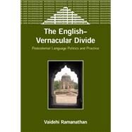 The English-Vernacular Divide Postcolonial Language Politics and Practice by Ramanathan, Vaidehi, 9781853597695