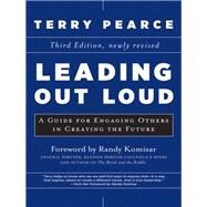 Leading Out Loud A Guide for Engaging Others in Creating the Future by Pearce, Terry, 9780470907696