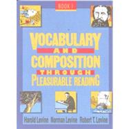 Vocabulary and Composition Through Pleasurable Reading 1 by Levine, Harold, 9780877207696