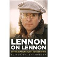 Lennon on Lennon Conversations with John Lennon by Burger, Jeff, 9780912777696