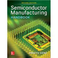 Semiconductor Manufacturing Handbook, Second Edition by Geng, Hwaiyu, 9781259587696