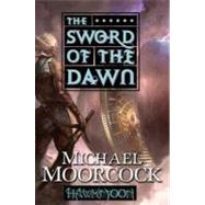 Hawkmoon: The Sword of the Dawn by Moorcock, Michael, 9781429937696