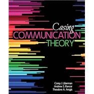 Casing Communication Theory by Liberman, Corey; Rancer, Andrew S.; Avtgis, Theodore; MacGeorge, Erina L., 9781524977696