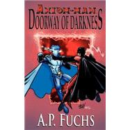 Doorway of Darkness [the Axiom-man Saga, Book 2] : A Superhero Novel by Fuchs, A. P., 9781897217696