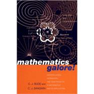 Mathematics Galore! Masterclasses, Workshops, and Team Projects in Mathematics and Its Applications by Budd, C. J.; Sangwin, C. J., 9780198507697