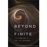 Beyond the Finite The Sublime in Art and Science by Hoffmann, Roald; Boyd Whyte, Iain, 9780199737697