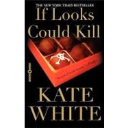 If Looks Could Kill by White, Kate, 9780446617697
