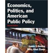 Economics, Politics, and American Public Policy by Gosling; James J., 9780765637697
