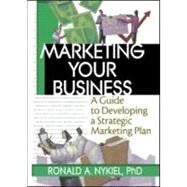 Marketing Your Business: A Guide to Developing a Strategic Marketing Plan by Stevens; Robert E, 9780789017697